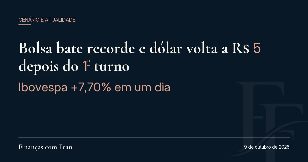 Bolsa bate recorde e dólar volta a R$ 5 depois do 1º turno: o que o mercado precificou